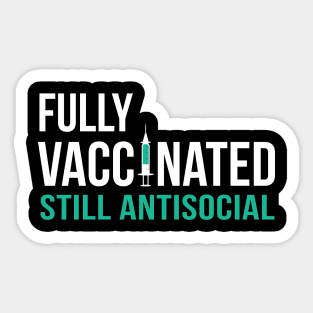 Fully Vaccinated Still Antisocial (Back Print) Sticker